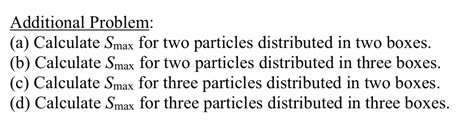 calculate smax for two particles distributed in two boxes|Additional Problem: (a) Calculate Smax for two particles distribute.